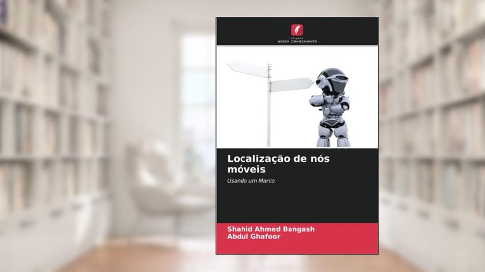 Localização de nós móveis: Usando um Marco, do autor Shahid Ahmed Bangash; Abdul Ghafoor