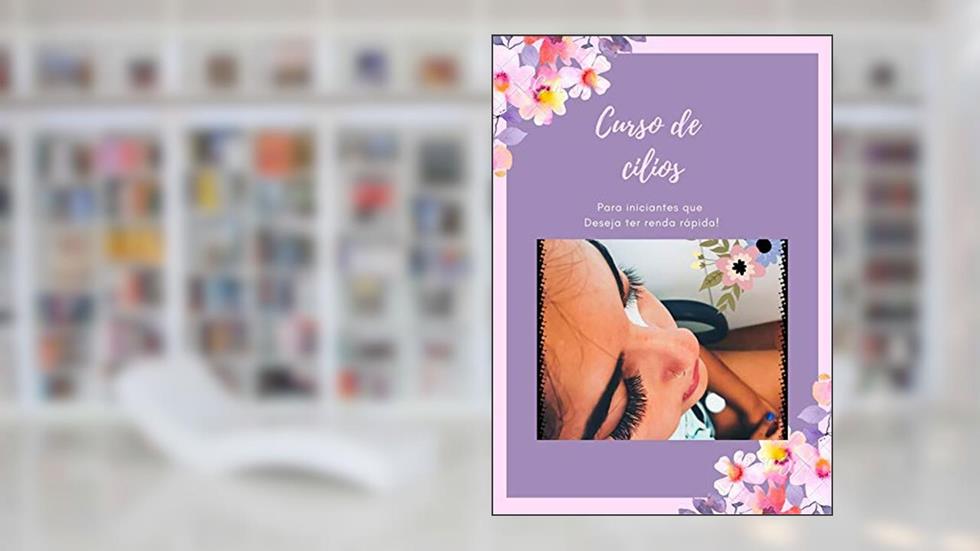 Curso de cílios: Para iniciantes que deseja ter renda rápida!, do autor Airan Cynthia França dos santos; Airan Cynthia França santos