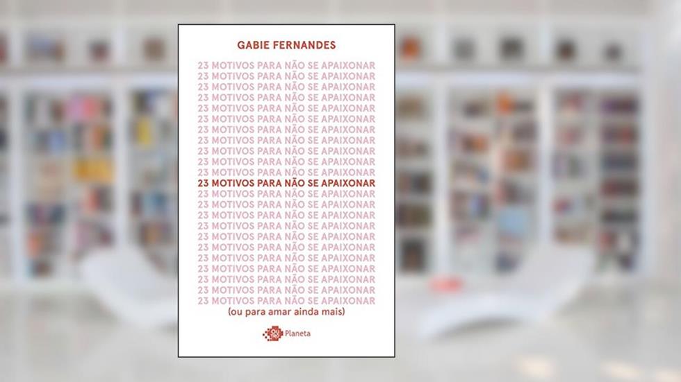 23 motivos para não se apaixonar: (ou para amar ainda mais), do autor Gabi Fernandes