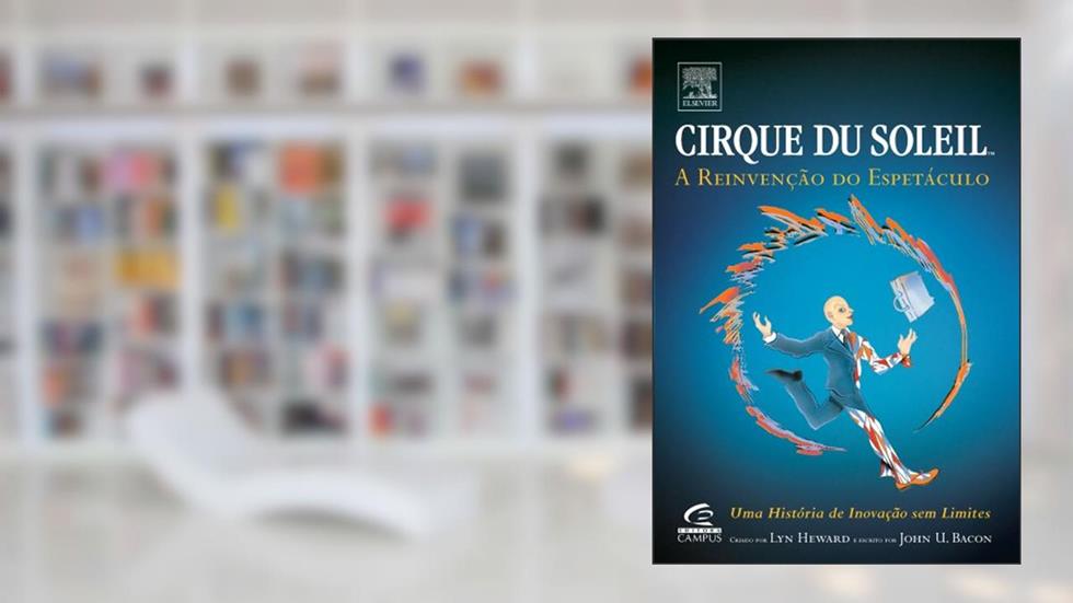 Cirque Du Soleil, do autor John Bacon; Cirque Du Soleil; Lynn Heward