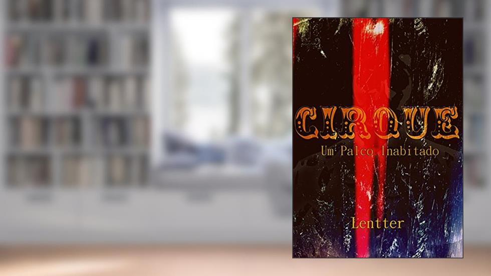 Cirque: Um Palco Inabitado, do autor Lentter
