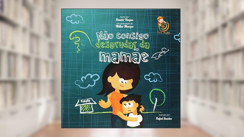 Não consigo desgrudar da mamãe, do autor Daniele Vanzan; Milton Menezes