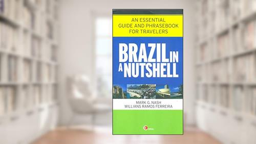 Capa de Brazil in a nutshell: An Essential Guide and Phrasebook for Travelers, do autor Mark G. Nash; Willians Ramos Ferreira