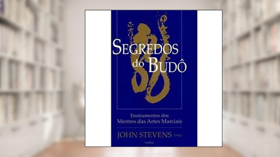 Segredos do Budô, do autor John Stevens