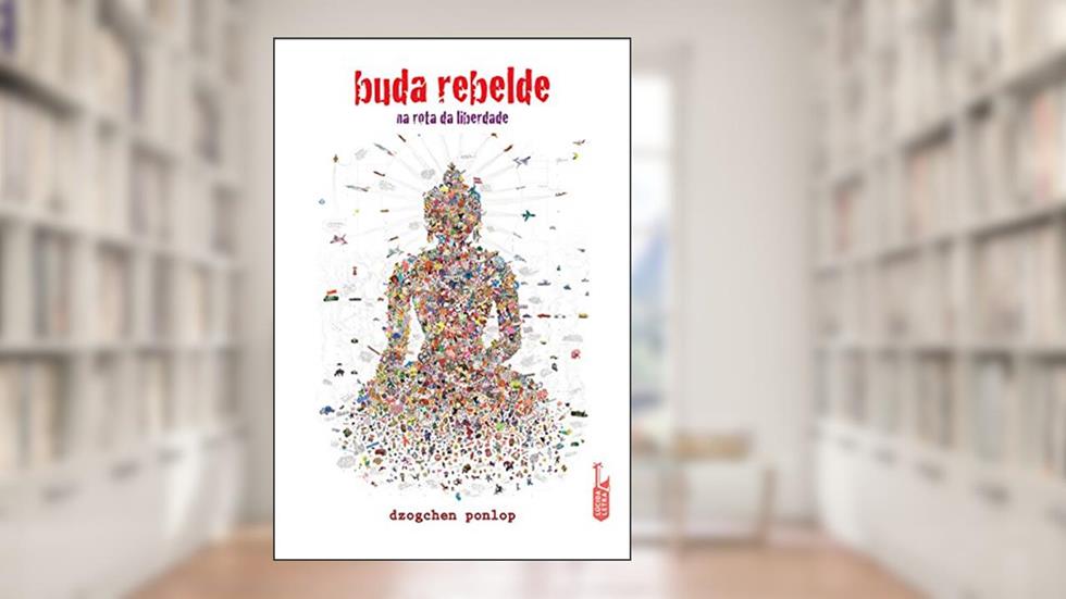 Buda rebelde: Na rota da liberdade, do autor Dzogchen Ponlop Rinpoche