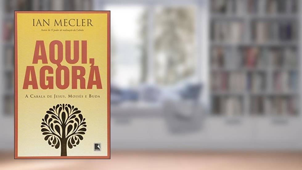 Aqui, agora: o encontro de Jesus, Moisés e Buda, do autor Ian Mecler