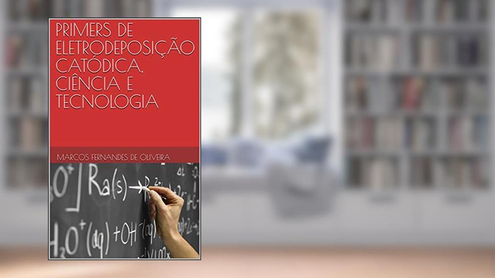 PRIMERS DE ELETRODEPOSIÇÃO CATÓDICA, CIÊNCIA E TECNOLOGIA (CORROSÃO Livro 1), do autor Marcos Fernandes de Oliveira