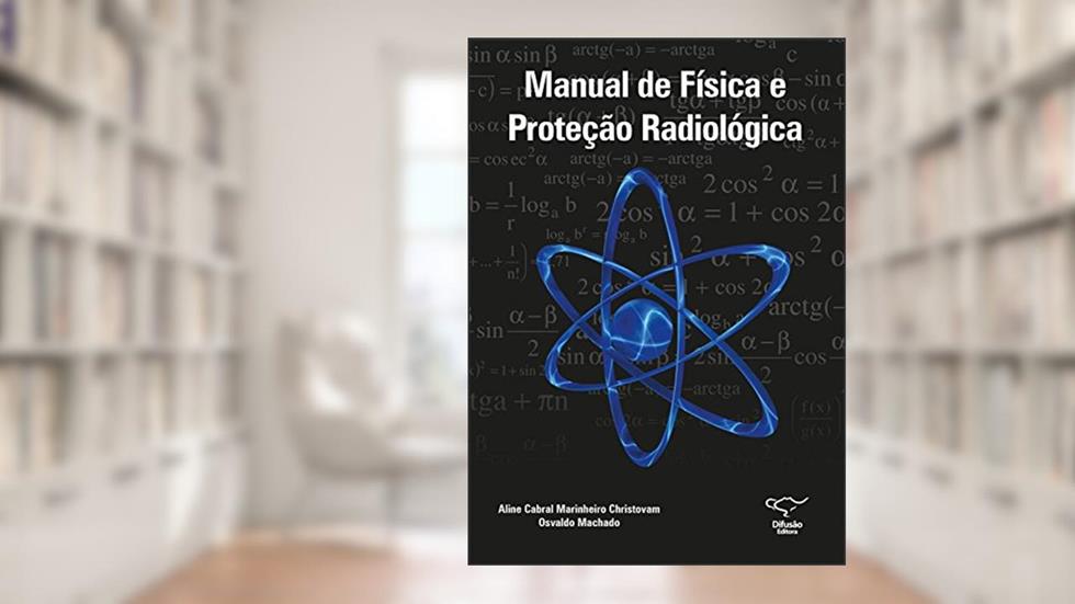Manual de física e proteção radiológica, do autor Aline Cabral Marinheiro Christovam; Osvaldo Machado