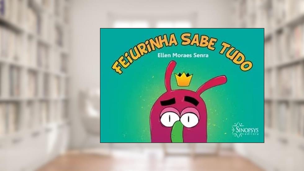 Feiurinha Sabe Tudo, do autor Ellen Moraes Senra