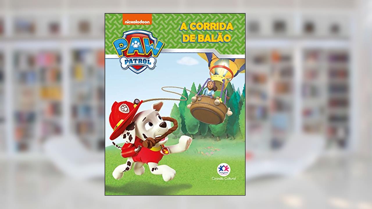 Capa de Patrulha Canina - A corrida de balão, do autor Ciranda Cultural