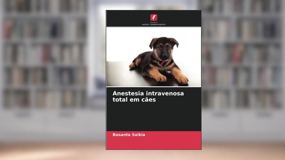 Anestesia intravenosa total em cães, do autor Basanta Saikia