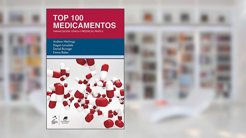 Top 100 Medicamentos - Farmacologia Clínica e Prescrição Prática: Farmacologia Clínica e Prescrição Prática, do autor Andrew Andrew Hitchings