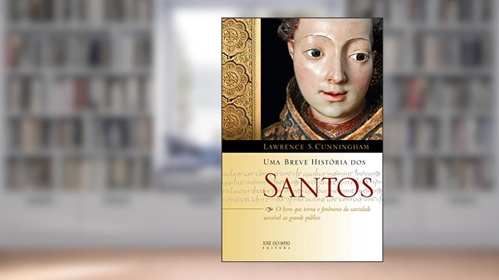 Uma breve história dos santos, do autor Lawrence S. Cunningham