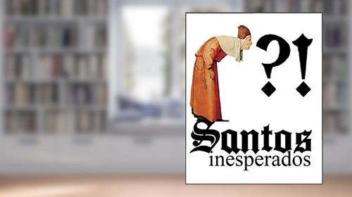 Capa de Santos Inesperados: Os inacreditáveis heróis da fé, do autor Thiago Tamosauskas