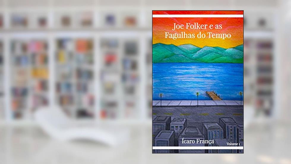 Joe Folker e as Fagulhas do Tempo, do autor Ícaro França
