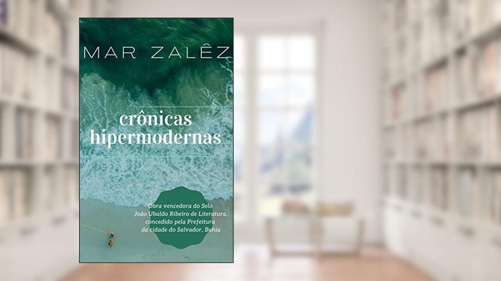 CRÔNICAS HIPERMODERNAS, do autor MAR ZALÊZ