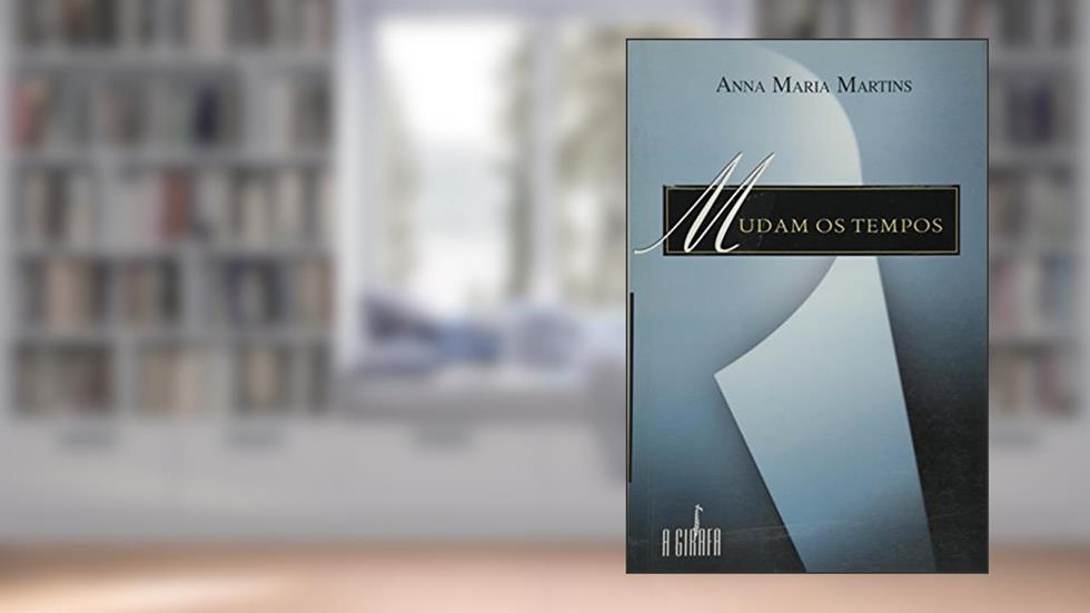 Mudam os Tempos, do autor Anna Maria Martins