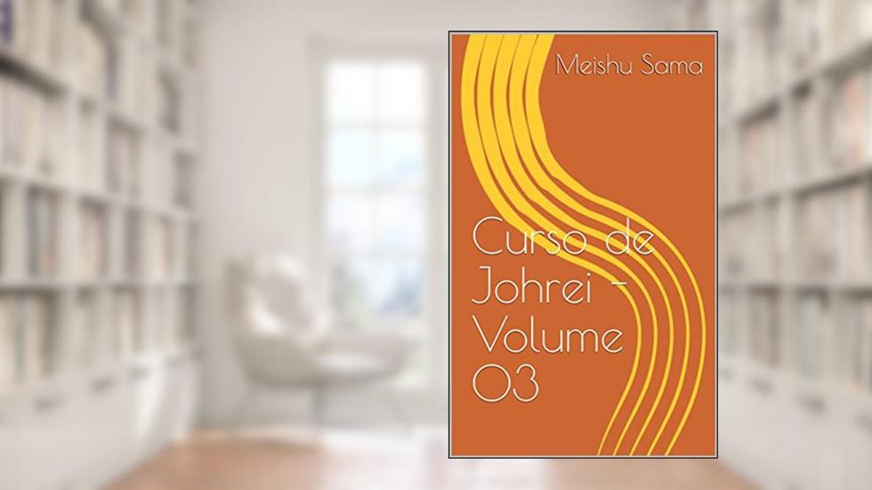 Curso de Johrei - Volume 03, do autor Meishu Sama