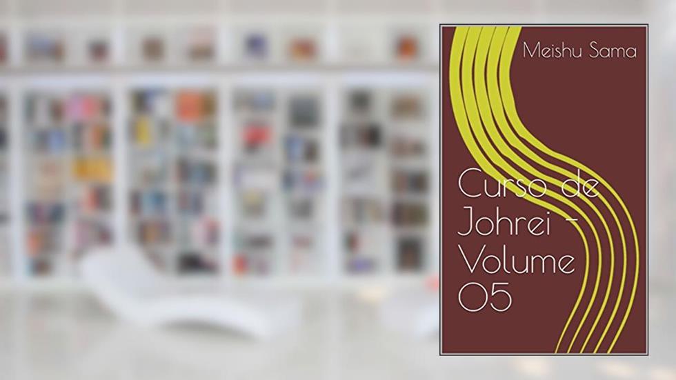 Curso de Johrei - Volume 05, do autor Meishu Sama