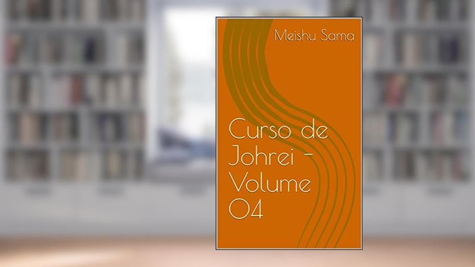 Curso de Johrei - Volume 04, do autor Meishu Sama