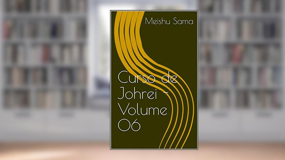 Curso de Johrei - Volume 06, do autor Meishu Sama