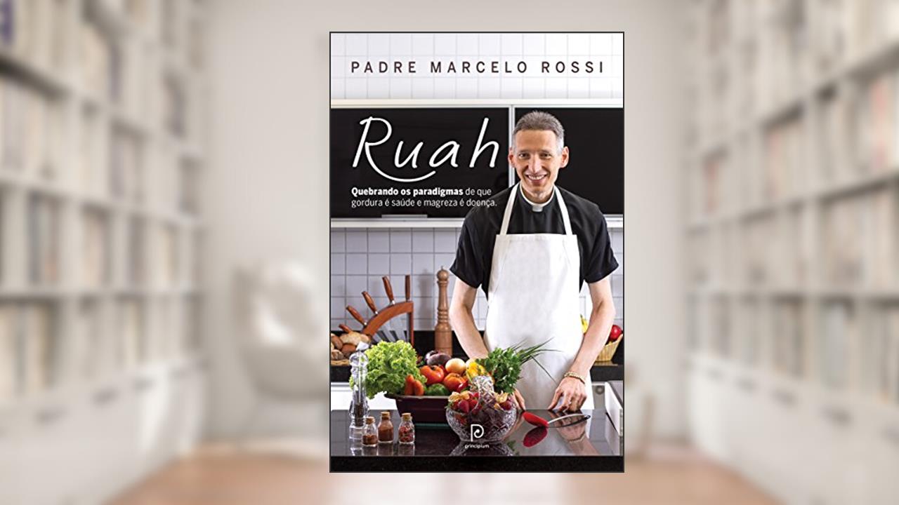 Ruah - Quebrando os Paradigmas de que Gordura É Saúde e Magreza É Doença, do autor Padre Marcelo Rossi
