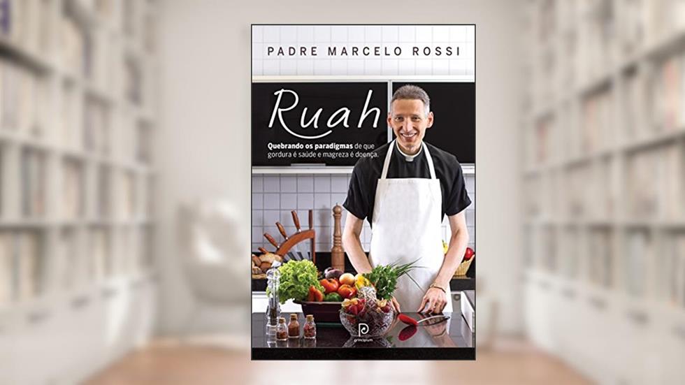 Ruah - Quebrando os Paradigmas de que Gordura É Saúde e Magreza É Doença, do autor Padre Marcelo Rossi