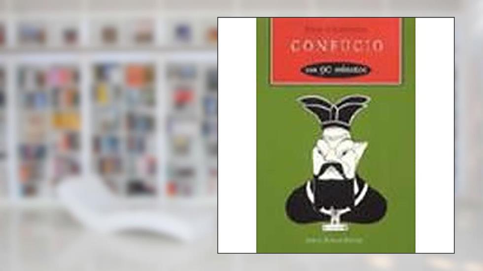 Confúcio em 90 minutos: (551-479 a.C.), do autor Paul Strathern
