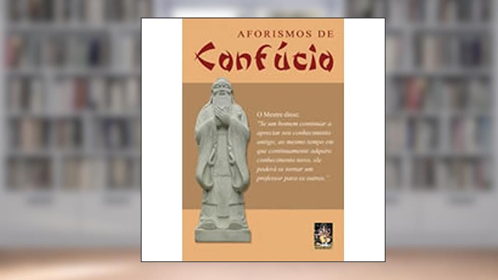 Aforismos de Confúcio, do autor Confúcio