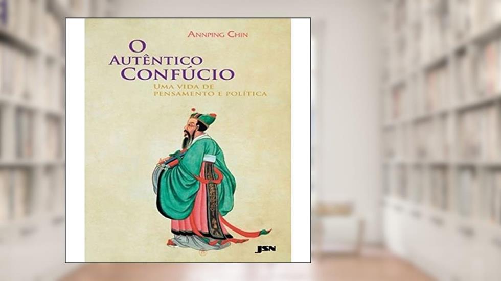 O Autêntico Confúcio, do autor Annping Chin