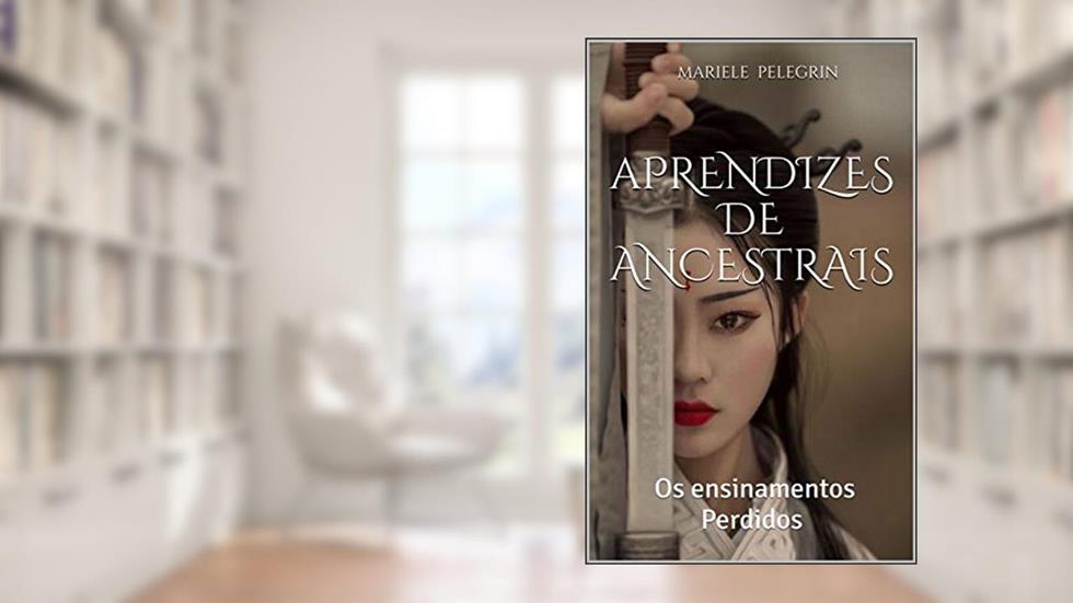 Aprendizes de Ancestrais: Os Ensinamentos Perdidos ( A historia de Confúcio), do autor Mariele Pelegrin