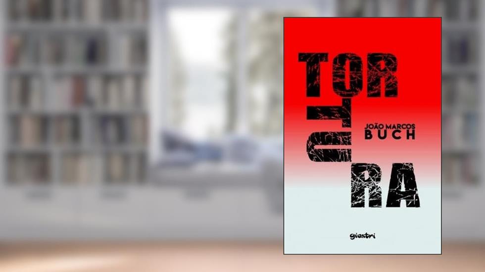 Tortura, do autor João Marcos Buch