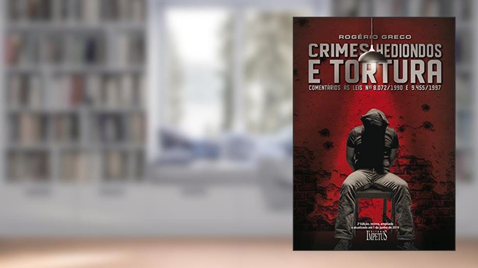 Crimes Hediondos e Tortura, do autor Rogério Greco
