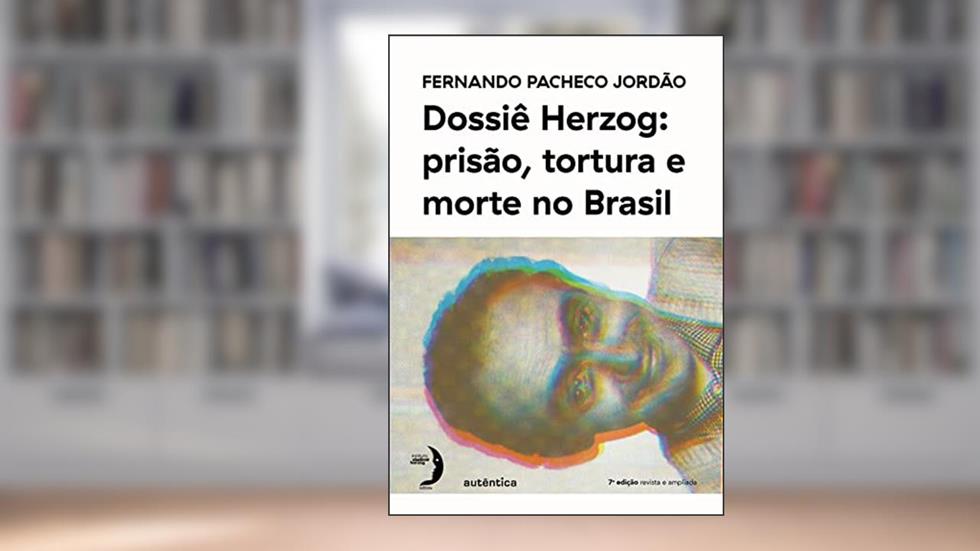 Dossiê Herzog: prisão, tortura e morte no Brasil (Nova Edição - 2021), do autor Fernando Pacheco Jordão