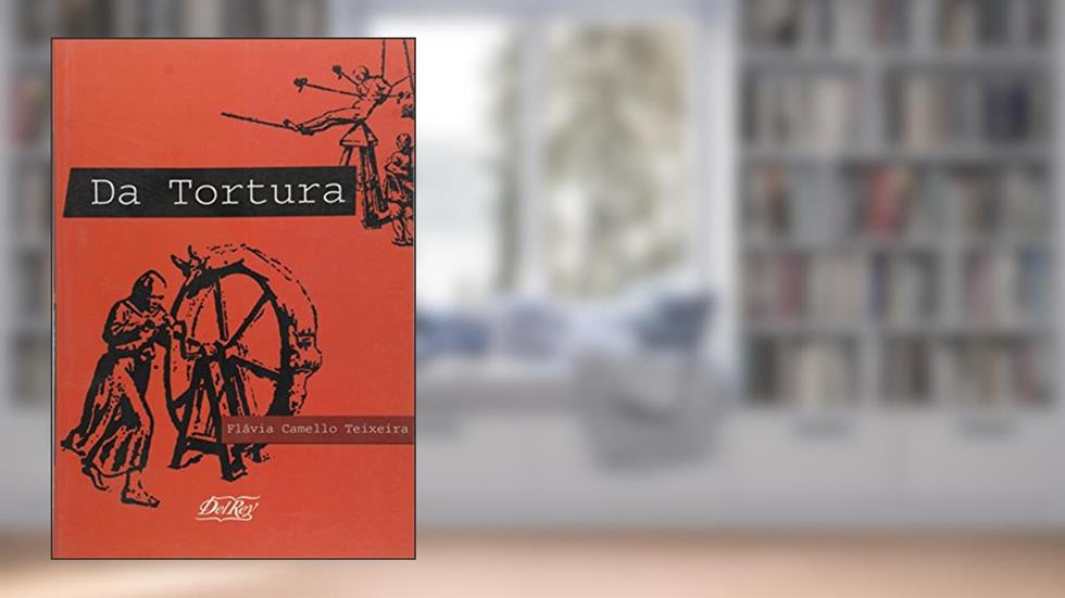 Da Tortura, do autor Flávia Camello Teixeira