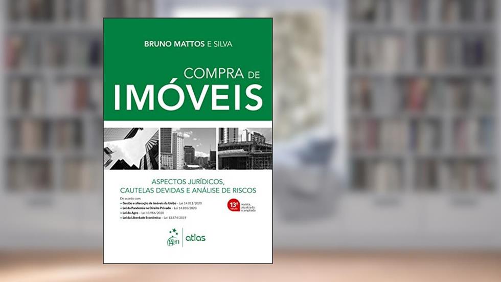 Compra de Imóveis - Aspectos Jurídicos, Cautelas Devidas e Análise de Riscos, do autor Bruno de MATTOS E SILVA