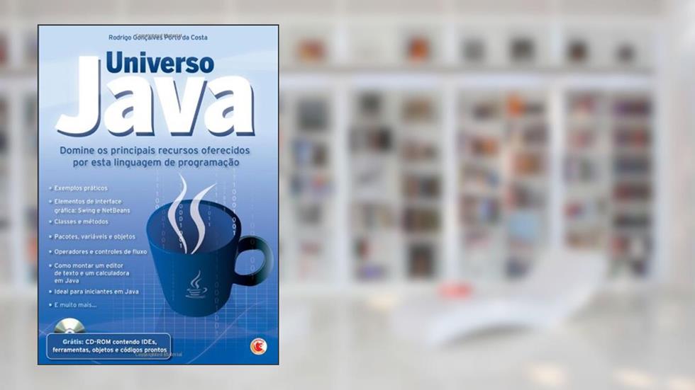 Universo Java. Domine Os Principais Recursos Oferecidos Por Esta Linguagem De Programação, do autor Rodrigo Gonçalves Porto da Costa
