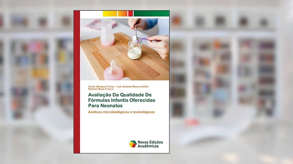 Avaliação Da Qualidade De Fórmulas Infantis Oferecidas Para Neonatos, do autor Victor Moebus Farias; Luiz Antonio Moura Keller; Robson Maia Franco