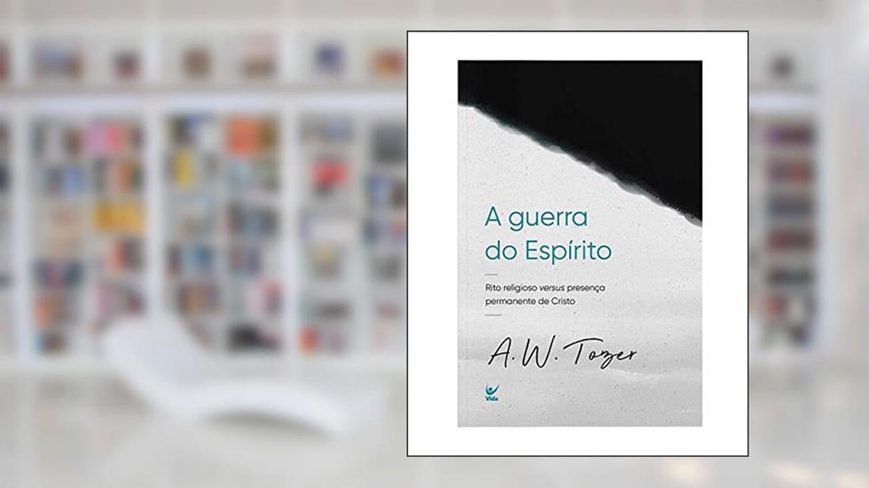 A Guerra do Espírito Santo, do autor A.W. Tozer