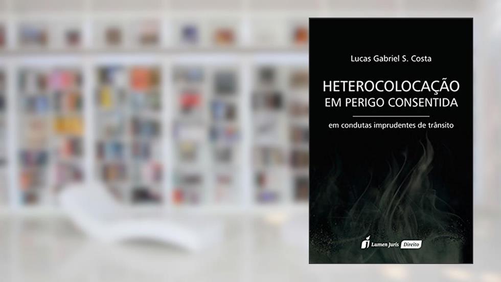 Eterocolocação em Perigo Consentida, do autor Lucas Gabriel S. Costa