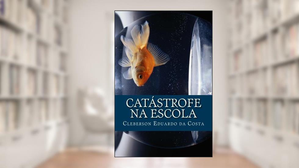 CATÁSTROFE NA ESCOLA: A negação consentida de direitos, do autor CLEBERSON EDUARDO DA COSTA