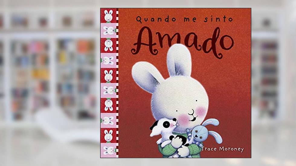 Quando me sinto amado, do autor Trace Moroney