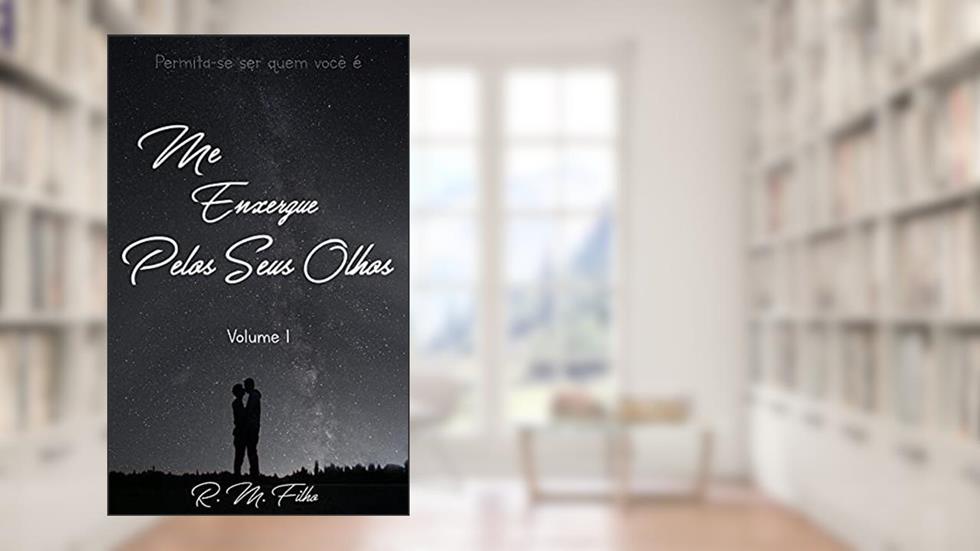 Me enxergue pelos seus olhos, do autor R. M. Filho