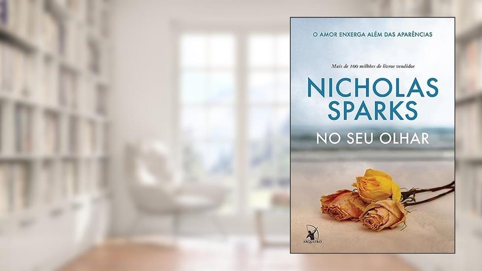 No seu olhar: O amor enxerga além das aparências, do autor Nicholas Sparks
