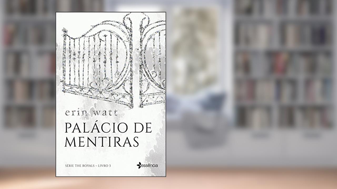 Palácio de mentiras: O aguardado desfecho da série The Royals: 3, do autor Erin Watt
