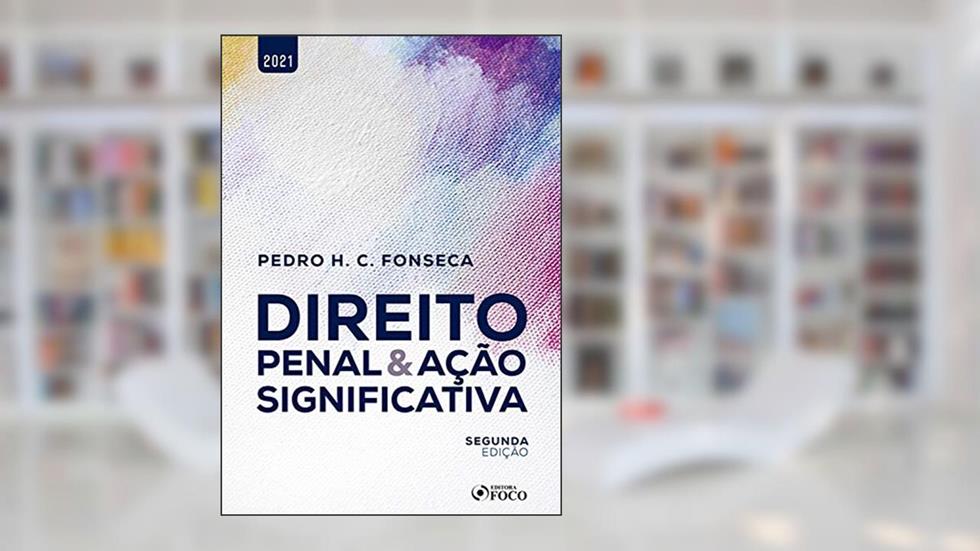 Direito Penal & Ação Significativa, do autor Pedro H. C. Fonseca