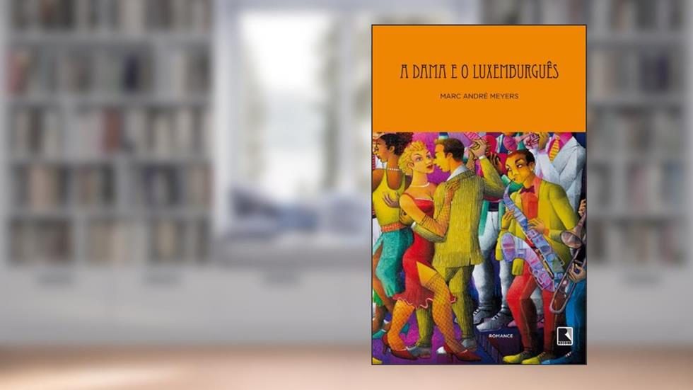 A dama e o luxemburguês, do autor Marc André Meyers