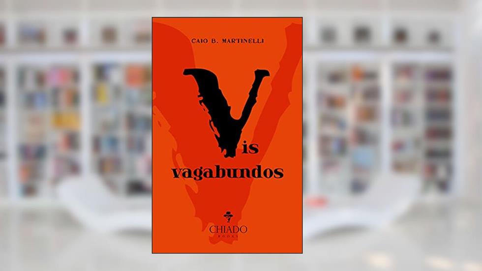 Vis Vagabundos, do autor Caio B. Martinelli