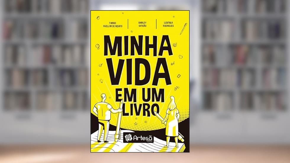 Minha Vida em um Livro, do autor Thiago Avellar De Aquino; Shirley Simeão; Ludmila Rodrigues