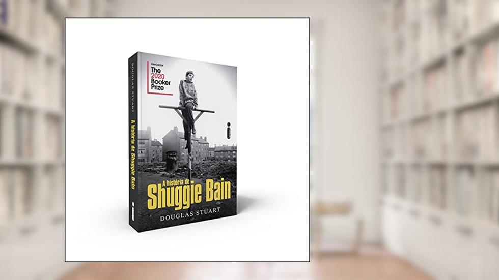 A história de Shuggie Bain, do autor Douglas Stuart